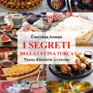 Libro I Segreti della Cucina Turca - Nuova Edizione